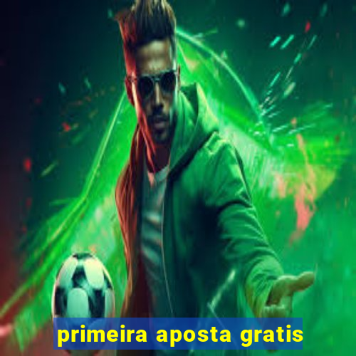 primeira aposta gratis